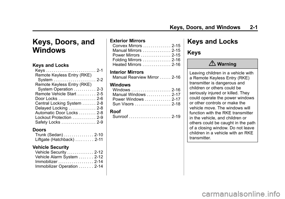 CHEVROLET SONIC 2015 2.G Owners Manual Black plate (1,1)Chevrolet Sonic Owner Manual (GMNA-Localizing-U.S./Canada-7707487) -
2015 - crc - 10/31/14
Keys, Doors, and Windows 2-1
Keys, Doors, and
Windows
Keys and Locks
Keys . . . . . . . . . 