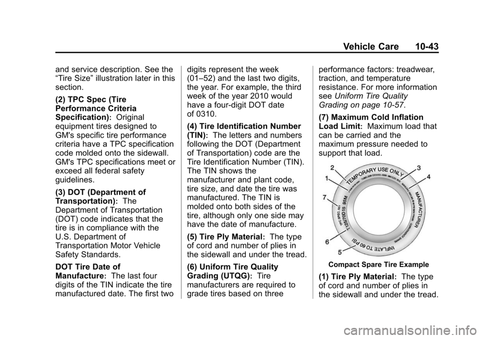 CHEVROLET SONIC 2015 2.G Owners Manual Black plate (43,1)Chevrolet Sonic Owner Manual (GMNA-Localizing-U.S./Canada-7707487) -
2015 - crc - 10/31/14
Vehicle Care 10-43
and service description. See the
“Tire Size”illustration later in th