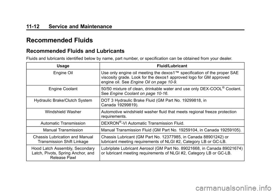 CHEVROLET SONIC 2015 2.G Owners Manual Black plate (12,1)Chevrolet Sonic Owner Manual (GMNA-Localizing-U.S./Canada-7707487) -
2015 - crc - 10/31/14
11-12 Service and Maintenance
Recommended Fluids
Recommended Fluids and Lubricants
Fluids a