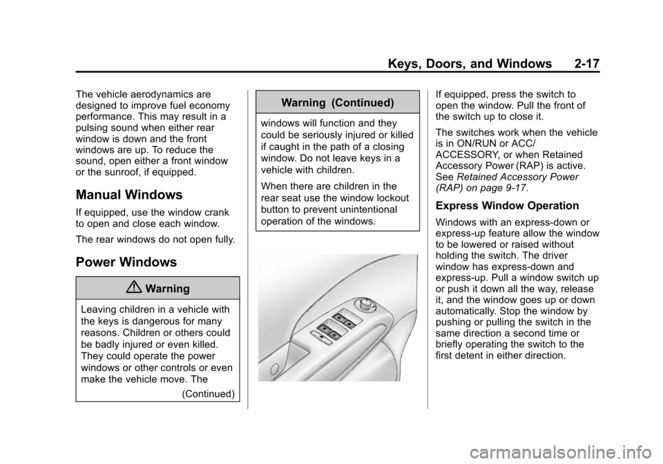 CHEVROLET SONIC 2015 2.G Service Manual Black plate (17,1)Chevrolet Sonic Owner Manual (GMNA-Localizing-U.S./Canada-7707487) -
2015 - crc - 10/31/14
Keys, Doors, and Windows 2-17
The vehicle aerodynamics are
designed to improve fuel economy