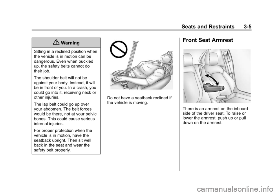 CHEVROLET SONIC 2015 2.G Owners Manual Black plate (5,1)Chevrolet Sonic Owner Manual (GMNA-Localizing-U.S./Canada-7707487) -
2015 - crc - 10/31/14
Seats and Restraints 3-5
{Warning
Sitting in a reclined position when
the vehicle is in moti