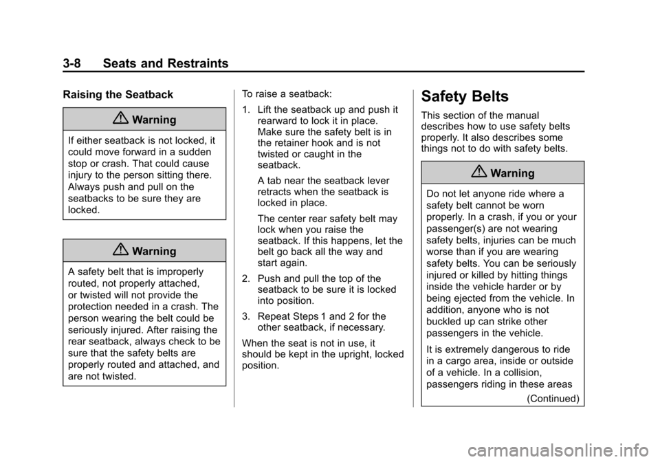 CHEVROLET SONIC 2015 2.G Owners Manual Black plate (8,1)Chevrolet Sonic Owner Manual (GMNA-Localizing-U.S./Canada-7707487) -
2015 - crc - 10/31/14
3-8 Seats and Restraints
Raising the Seatback
{Warning
If either seatback is not locked, it
