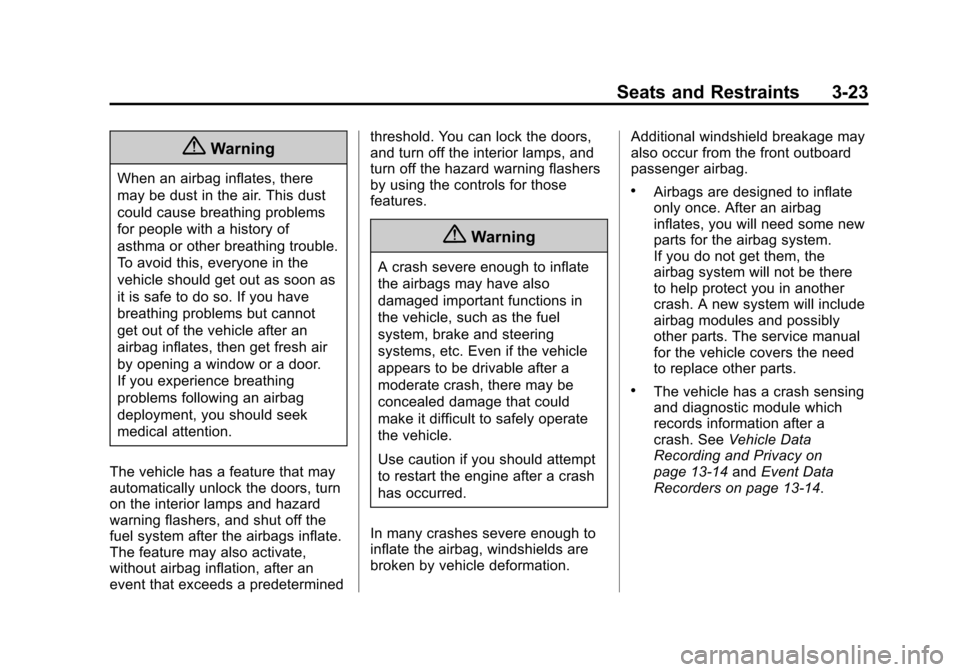 CHEVROLET SONIC 2015 2.G Owners Manual Black plate (23,1)Chevrolet Sonic Owner Manual (GMNA-Localizing-U.S./Canada-7707487) -
2015 - crc - 10/31/14
Seats and Restraints 3-23
{Warning
When an airbag inflates, there
may be dust in the air. T