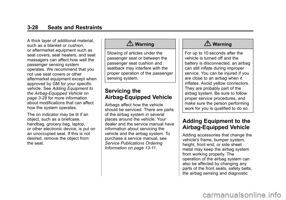 CHEVROLET SONIC 2015 2.G Owners Manual Black plate (28,1)Chevrolet Sonic Owner Manual (GMNA-Localizing-U.S./Canada-7707487) -
2015 - crc - 10/31/14
3-28 Seats and Restraints
A thick layer of additional material,
such as a blanket or cushio