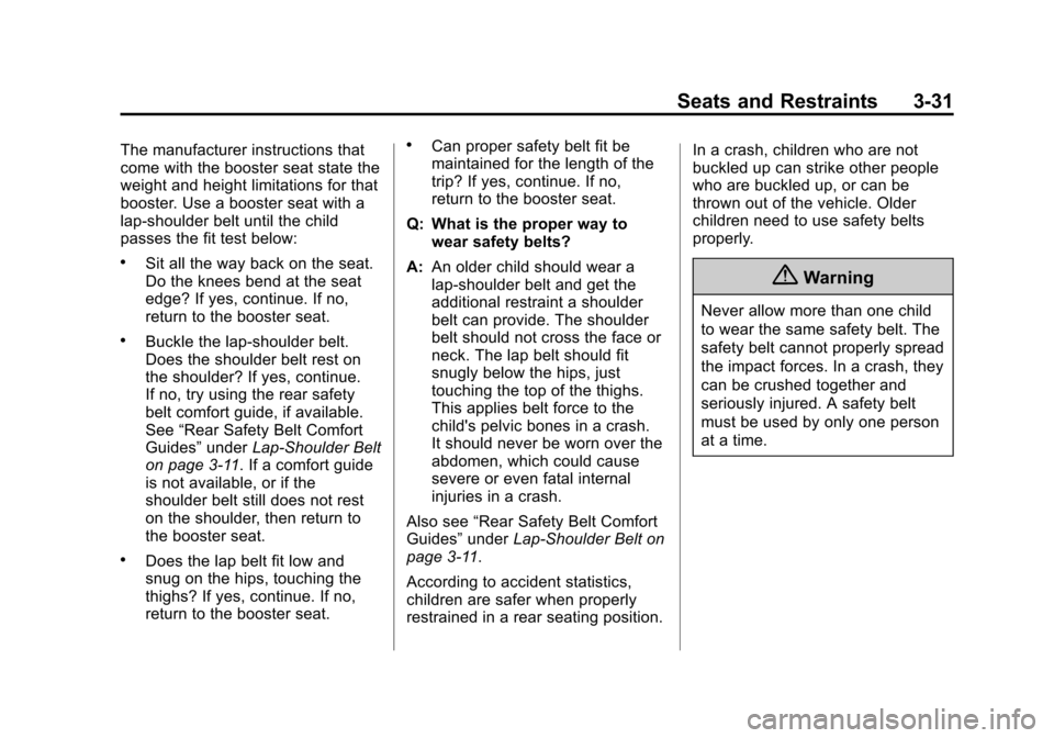CHEVROLET SONIC 2015 2.G Owners Manual Black plate (31,1)Chevrolet Sonic Owner Manual (GMNA-Localizing-U.S./Canada-7707487) -
2015 - crc - 10/31/14
Seats and Restraints 3-31
The manufacturer instructions that
come with the booster seat sta
