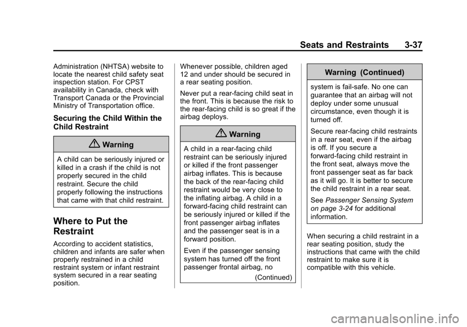 CHEVROLET SONIC 2015 2.G Owners Manual Black plate (37,1)Chevrolet Sonic Owner Manual (GMNA-Localizing-U.S./Canada-7707487) -
2015 - crc - 10/31/14
Seats and Restraints 3-37
Administration (NHTSA) website to
locate the nearest child safety