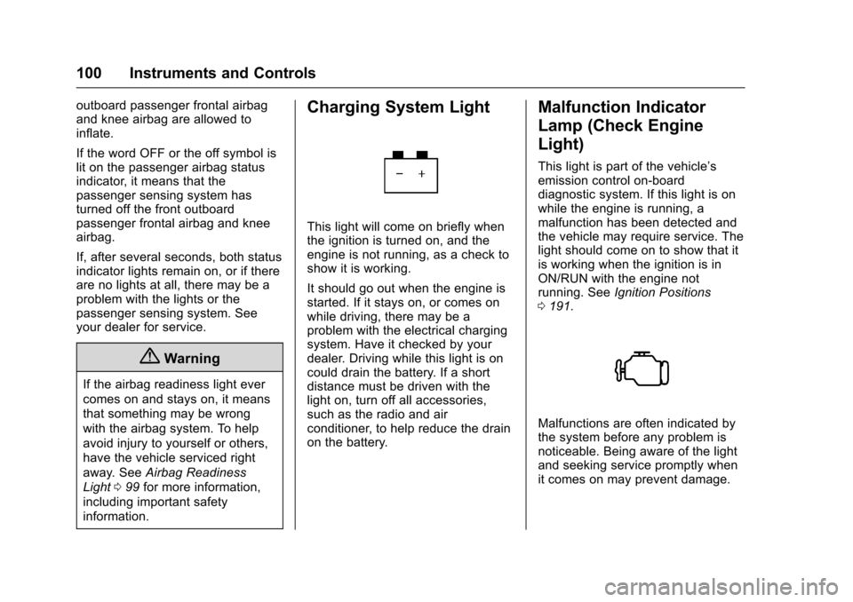 CHEVROLET SONIC 2016 2.G Owners Manual Chevrolet Sonic Owner Manual (GMNA-Localizing-U.S/Canada-9085902) -
2016 - CRC - 5/27/15
100 Instruments and Controls
outboard passenger frontal airbag
and knee airbag are allowed to
inflate.
If the w