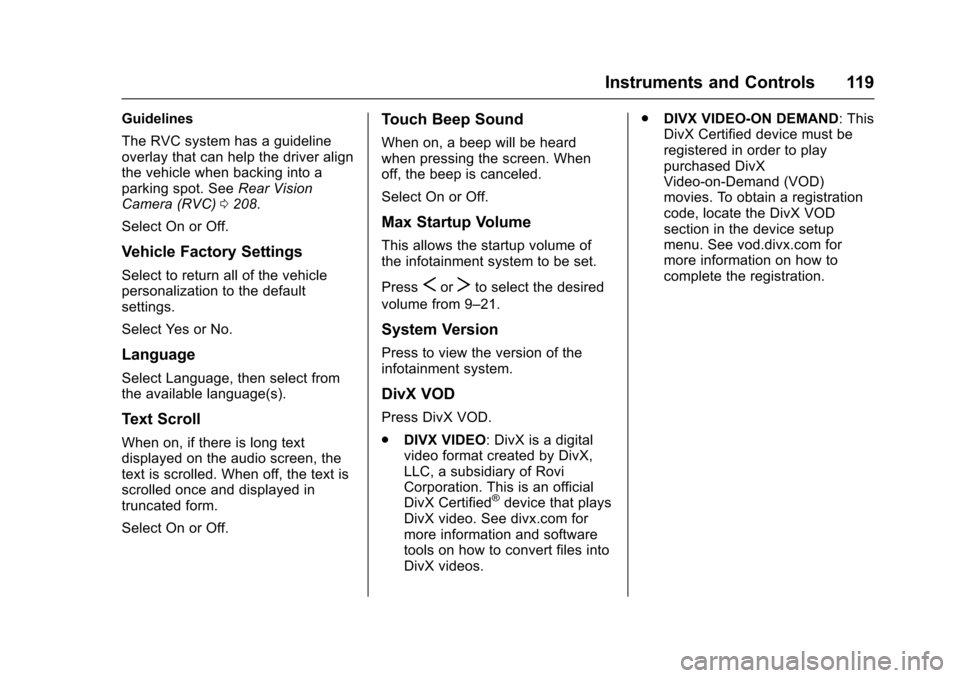 CHEVROLET SONIC 2016 2.G Owners Manual Chevrolet Sonic Owner Manual (GMNA-Localizing-U.S/Canada-9085902) -
2016 - CRC - 5/27/15
Instruments and Controls 119
Guidelines
The RVC system has a guideline
overlay that can help the driver align
t CHEVROLET SONIC 2016 2.G Owners Manual Chevrolet Sonic Owner Manual (GMNA-Localizing-U.S/Canada-9085902) -
2016 - CRC - 5/27/15
Instruments and Controls 119
Guidelines
The RVC system has a guideline
overlay that can help the driver align
t