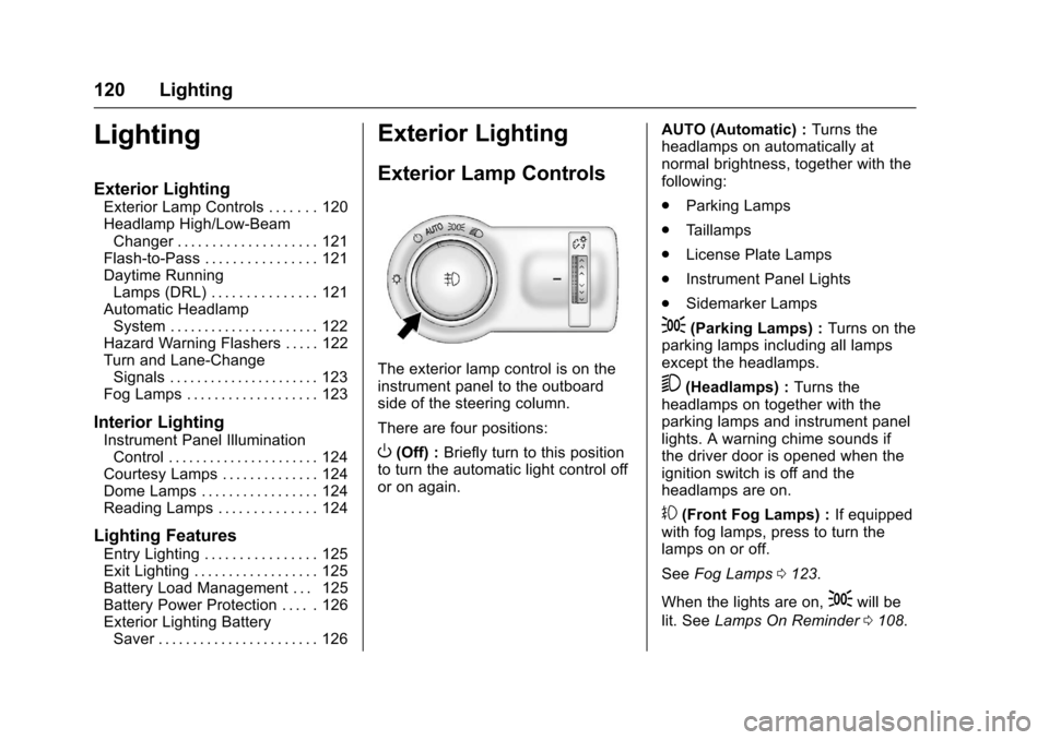 CHEVROLET SONIC 2016 2.G Owners Manual Chevrolet Sonic Owner Manual (GMNA-Localizing-U.S/Canada-9085902) -
2016 - CRC - 5/27/15
120 Lighting
Lighting
Exterior Lighting
Exterior Lamp Controls . . . . . . . 120
Headlamp High/Low-BeamChanger 