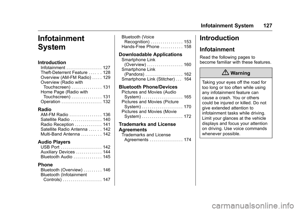 CHEVROLET SONIC 2016 2.G Owners Manual Chevrolet Sonic Owner Manual (GMNA-Localizing-U.S/Canada-9085902) -
2016 - CRC - 5/27/15
Infotainment System 127
Infotainment
System
Introduction
Infotainment . . . . . . . . . . . . . . . . . . 127
T