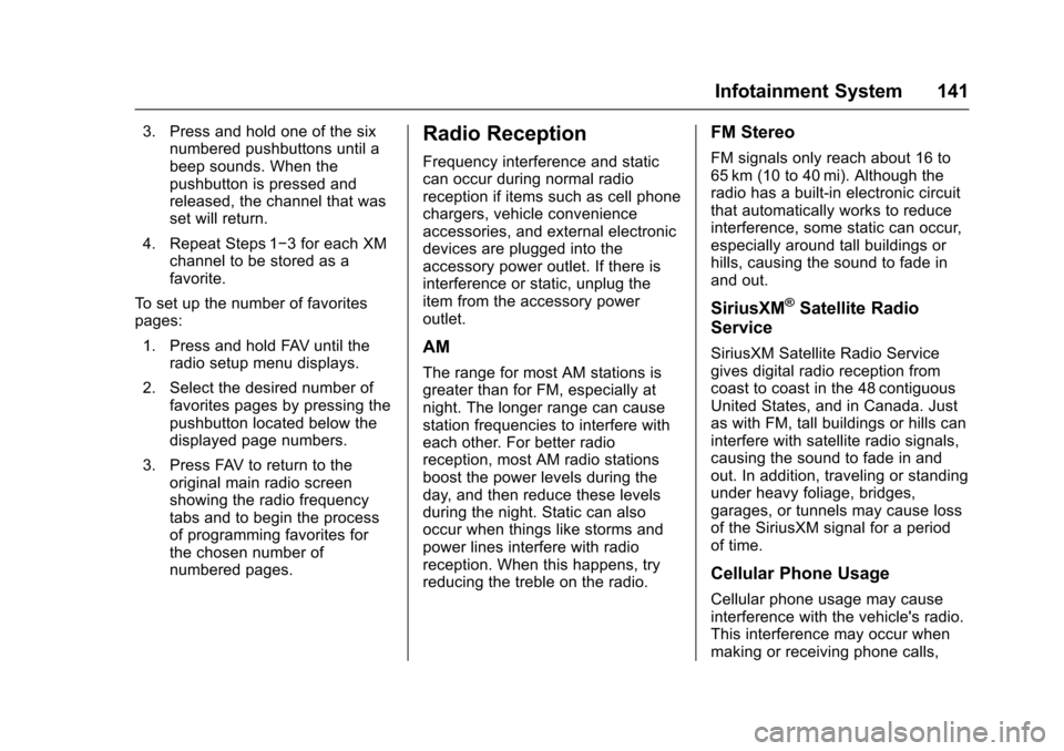CHEVROLET SONIC 2016 2.G Owners Manual Chevrolet Sonic Owner Manual (GMNA-Localizing-U.S/Canada-9085902) -
2016 - CRC - 5/27/15
Infotainment System 141
3. Press and hold one of the sixnumbered pushbuttons until a
beep sounds. When the
push