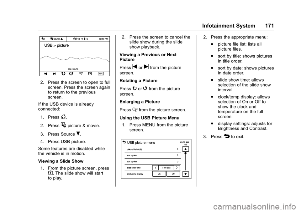 CHEVROLET SONIC 2016 2.G Owners Manual Chevrolet Sonic Owner Manual (GMNA-Localizing-U.S/Canada-9085902) -
2016 - CRC - 5/27/15
Infotainment System 171
2. Press the screen to open to fullscreen. Press the screen again
to return to the prev