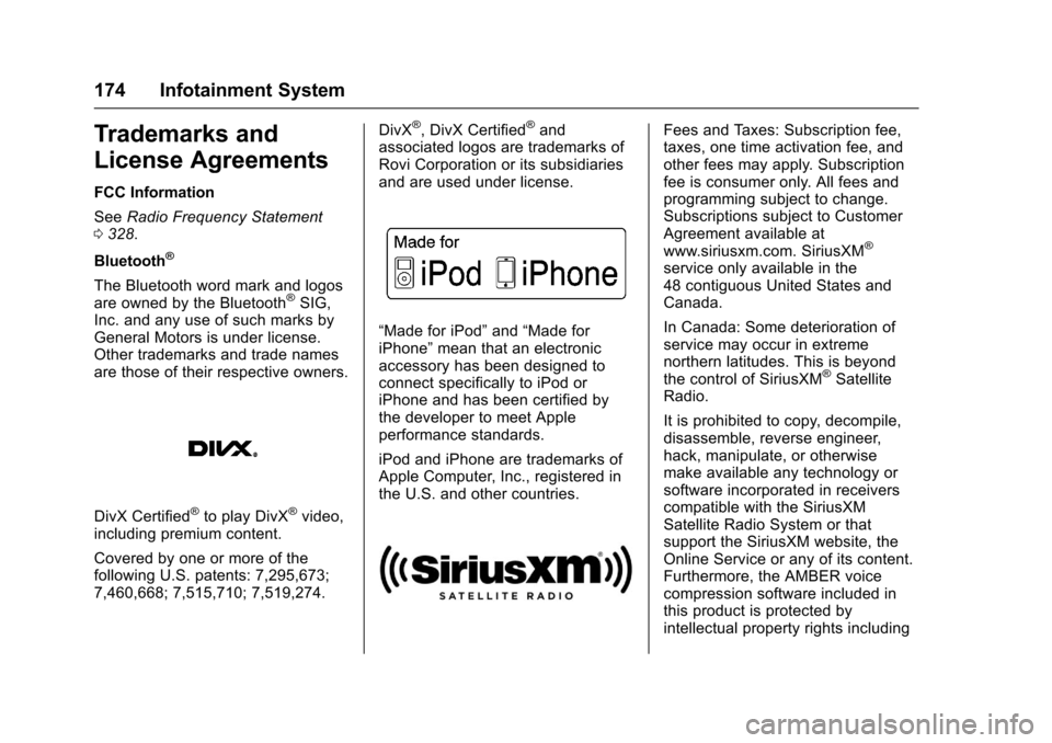 CHEVROLET SONIC 2016 2.G User Guide Chevrolet Sonic Owner Manual (GMNA-Localizing-U.S/Canada-9085902) -
2016 - CRC - 5/27/15
174 Infotainment System
Trademarks and
License Agreements
FCC Information
SeeRadio Frequency Statement
0 328.
B
