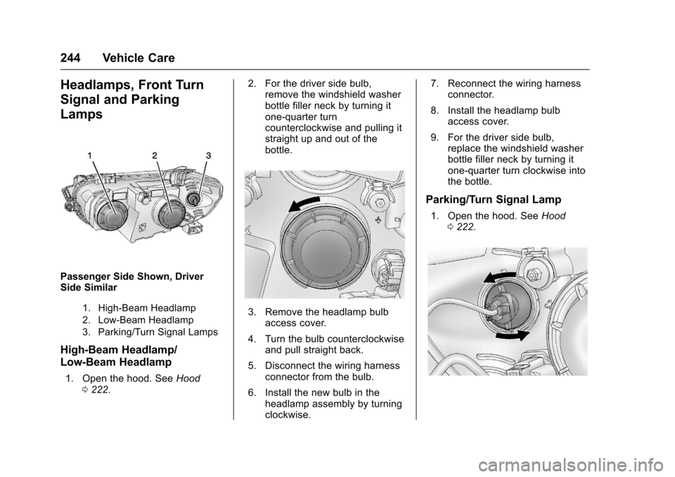 CHEVROLET SONIC 2016 2.G Owners Manual Chevrolet Sonic Owner Manual (GMNA-Localizing-U.S/Canada-9085902) -
2016 - CRC - 5/27/15
244 Vehicle Care
Headlamps, Front Turn
Signal and Parking
Lamps
Passenger Side Shown, Driver
Side Similar
1. Hi CHEVROLET SONIC 2016 2.G Owners Manual Chevrolet Sonic Owner Manual (GMNA-Localizing-U.S/Canada-9085902) -
2016 - CRC - 5/27/15
244 Vehicle Care
Headlamps, Front Turn
Signal and Parking
Lamps
Passenger Side Shown, Driver
Side Similar
1. Hi