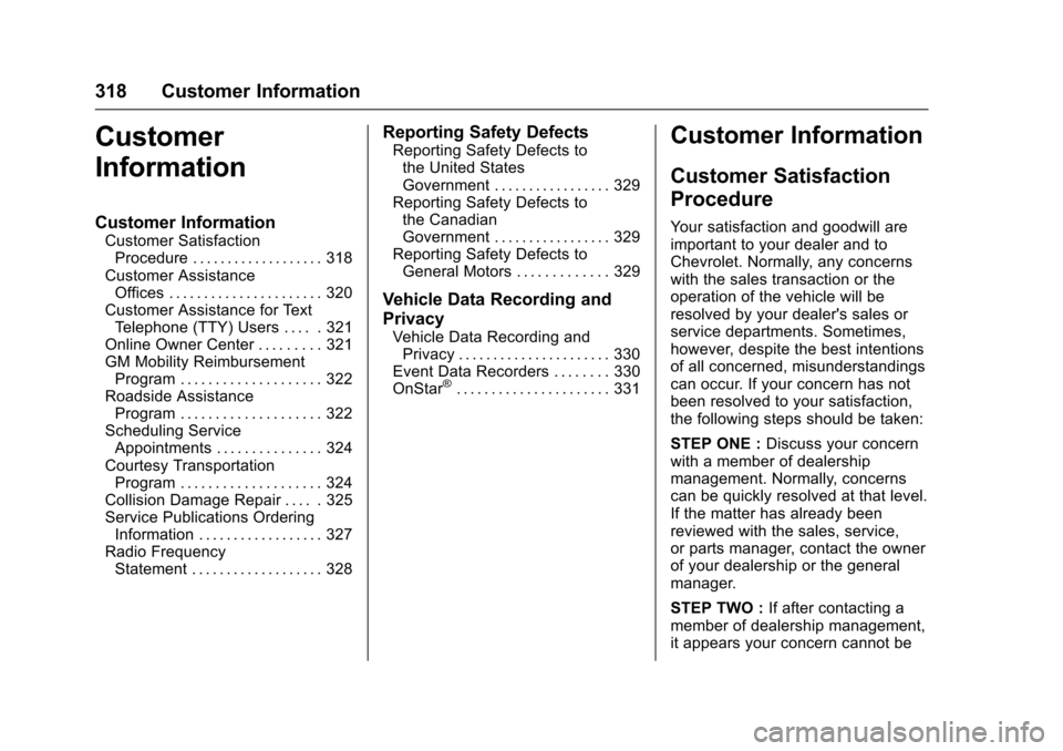 CHEVROLET SONIC 2016 2.G Owners Manual Chevrolet Sonic Owner Manual (GMNA-Localizing-U.S/Canada-9085902) -
2016 - CRC - 5/27/15
318 Customer Information
Customer
Information
Customer Information
Customer SatisfactionProcedure . . . . . . .