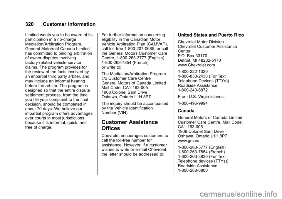 CHEVROLET SONIC 2016 2.G Owners Manual Chevrolet Sonic Owner Manual (GMNA-Localizing-U.S/Canada-9085902) -
2016 - CRC - 5/27/15
320 Customer Information
Limited wants you to be aware of its
participation in a no-charge
Mediation/Arbitratio CHEVROLET SONIC 2016 2.G Owners Manual Chevrolet Sonic Owner Manual (GMNA-Localizing-U.S/Canada-9085902) -
2016 - CRC - 5/27/15
320 Customer Information
Limited wants you to be aware of its
participation in a no-charge
Mediation/Arbitratio