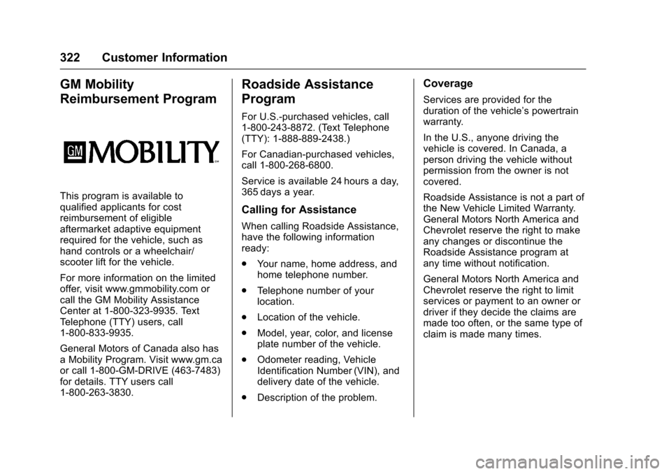 CHEVROLET SONIC 2016 2.G Owners Manual Chevrolet Sonic Owner Manual (GMNA-Localizing-U.S/Canada-9085902) -
2016 - CRC - 5/27/15
322 Customer Information
GM Mobility
Reimbursement Program
This program is available to
qualified applicants fo CHEVROLET SONIC 2016 2.G Owners Manual Chevrolet Sonic Owner Manual (GMNA-Localizing-U.S/Canada-9085902) -
2016 - CRC - 5/27/15
322 Customer Information
GM Mobility
Reimbursement Program
This program is available to
qualified applicants fo