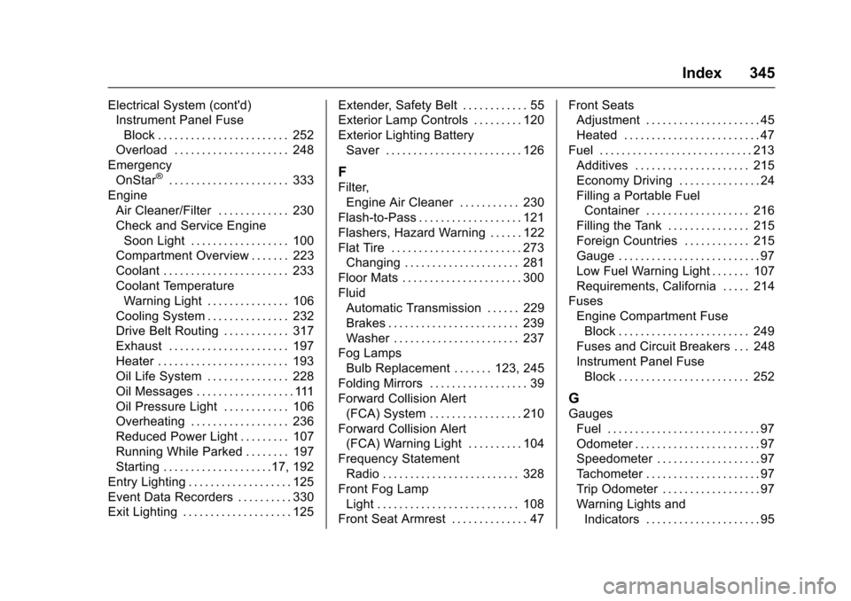 CHEVROLET SONIC 2016 2.G Owners Manual Chevrolet Sonic Owner Manual (GMNA-Localizing-U.S/Canada-9085902) -
2016 - CRC - 5/27/15
Index 345
Electrical System (contd)Instrument Panel Fuse
Block . . . . . . . . . . . . . . . . . . . . . . . .