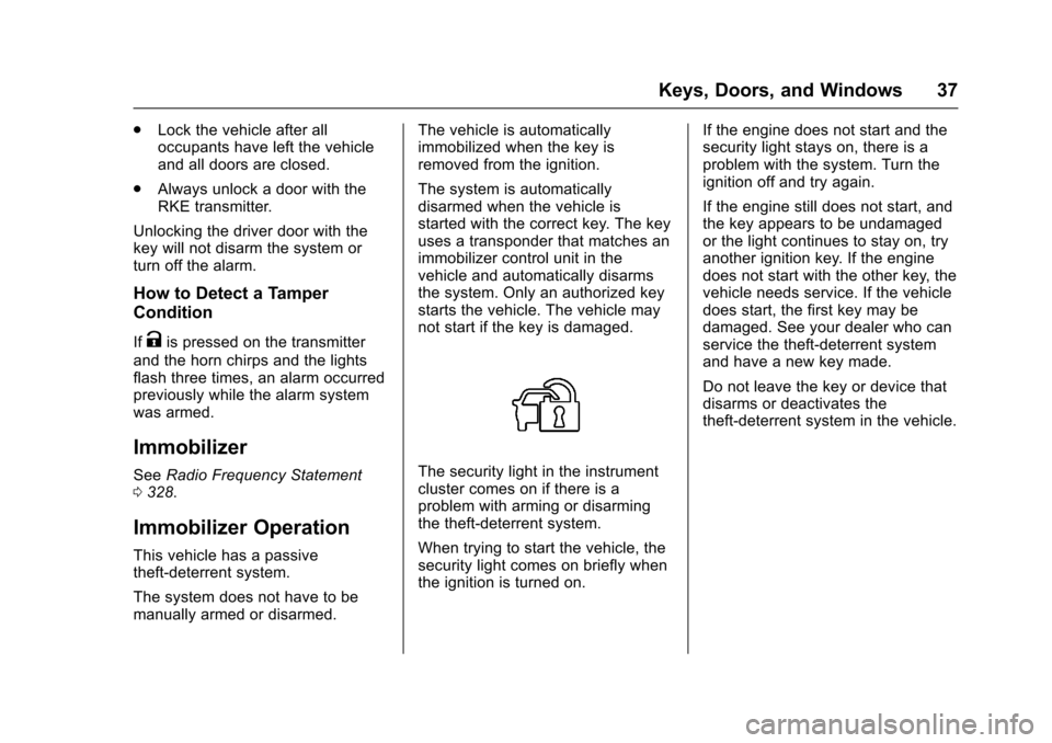 CHEVROLET SONIC 2016 2.G Owners Manual Chevrolet Sonic Owner Manual (GMNA-Localizing-U.S/Canada-9085902) -
2016 - CRC - 5/27/15
Keys, Doors, and Windows 37
.Lock the vehicle after all
occupants have left the vehicle
and all doors are close