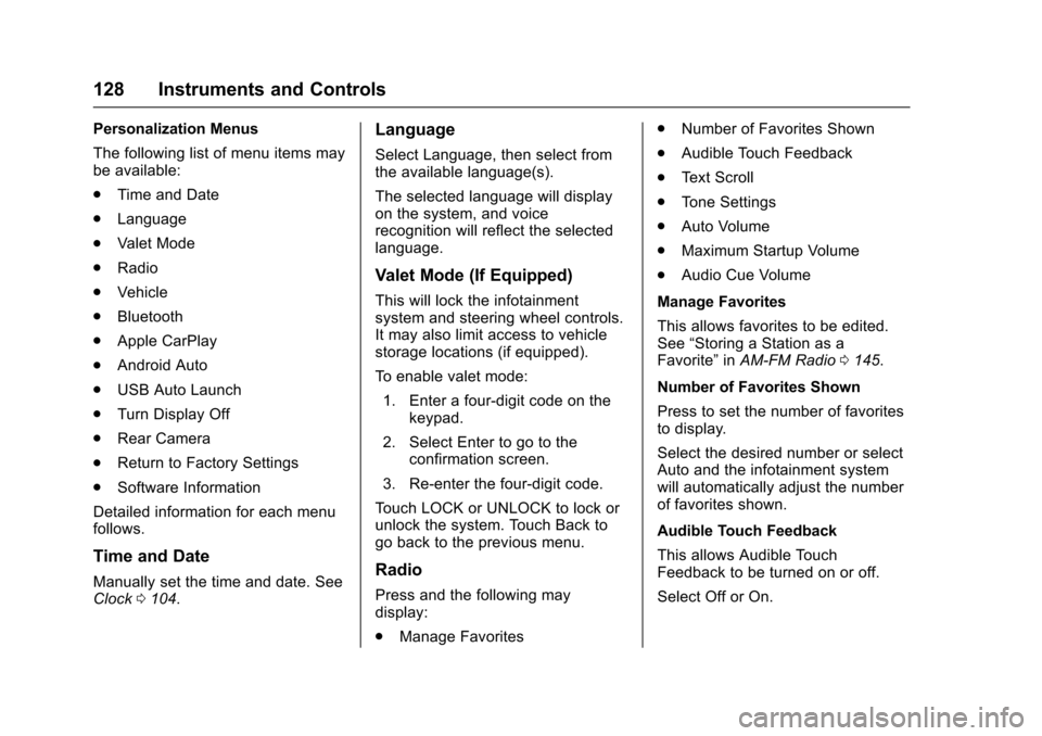 CHEVROLET SONIC 2017 2.G Owners Manual Chevrolet Sonic Owner Manual (GMNA-Localizing-U.S./Canada-10122660) -2017 - crc - 5/13/16
128 Instruments and Controls
Personalization Menus
The following list of menu items maybe available:
.Time and