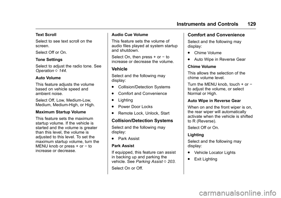 CHEVROLET SONIC 2017 2.G Owners Manual Chevrolet Sonic Owner Manual (GMNA-Localizing-U.S./Canada-10122660) -2017 - crc - 5/13/16
Instruments and Controls 129
Text Scroll
Select to see text scroll on thescreen.
Select Off or On.
Tone Settin