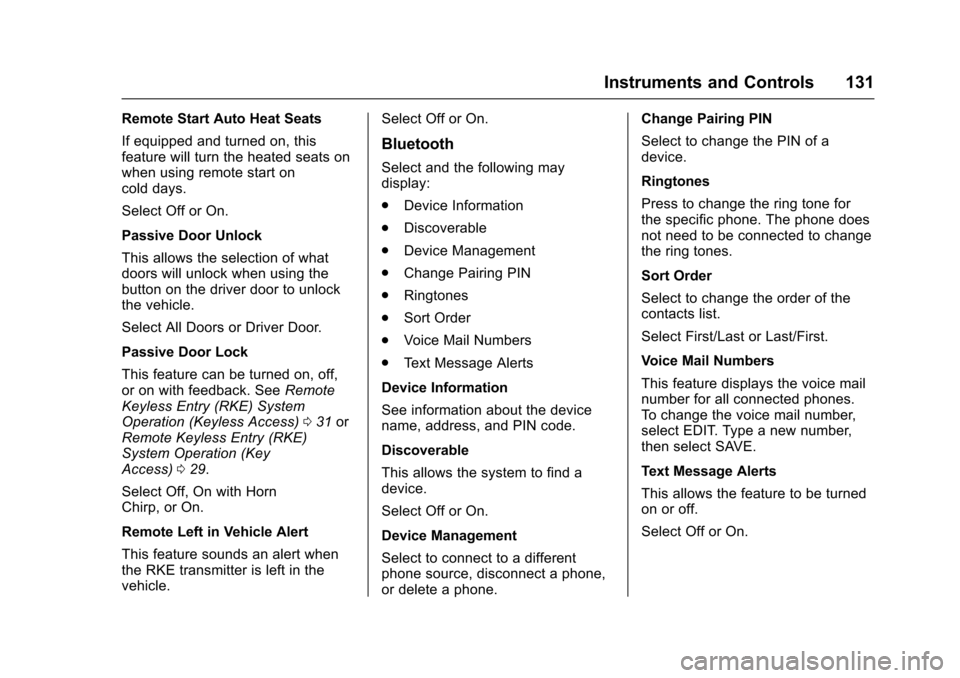CHEVROLET SONIC 2017 2.G Owners Manual Chevrolet Sonic Owner Manual (GMNA-Localizing-U.S./Canada-10122660) -2017 - crc - 5/13/16
Instruments and Controls 131
Remote Start Auto Heat Seats
If equipped and turned on, thisfeature will turn the