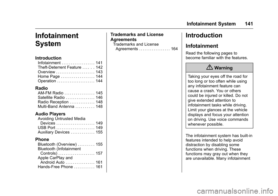 CHEVROLET SONIC 2017 2.G Owners Manual Chevrolet Sonic Owner Manual (GMNA-Localizing-U.S./Canada-10122660) -2017 - crc - 5/19/16
Infotainment System 141
Infotainment
System
Introduction
Infotainment . . . . . . . . . . . . . . . . . . 141T