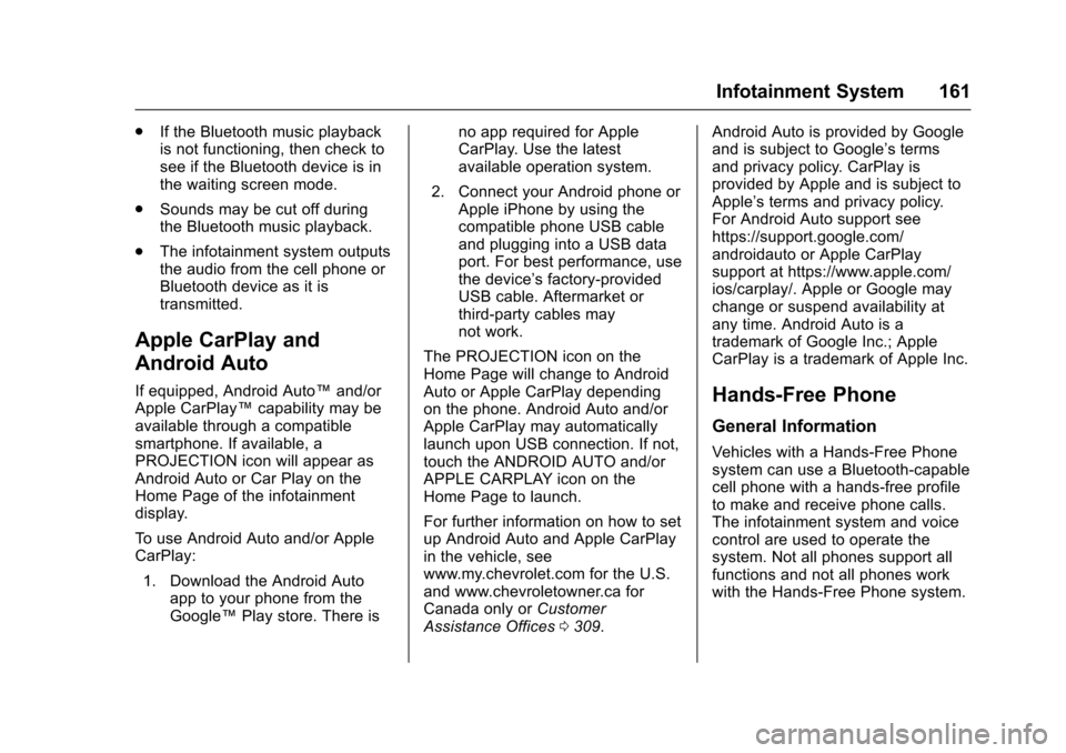 CHEVROLET SONIC 2017 2.G Owners Manual Chevrolet Sonic Owner Manual (GMNA-Localizing-U.S./Canada-10122660) -2017 - crc - 5/13/16
Infotainment System 161
.If the Bluetooth music playbackis not functioning, then check tosee if the Bluetooth 