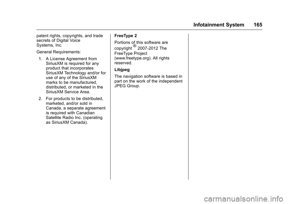 CHEVROLET SONIC 2017 2.G Owners Manual Chevrolet Sonic Owner Manual (GMNA-Localizing-U.S./Canada-10122660) -2017 - crc - 5/13/16
Infotainment System 165
patent rights, copyrights, and tradesecrets of Digital VoiceSystems, Inc.
General Requ CHEVROLET SONIC 2017 2.G Owners Manual Chevrolet Sonic Owner Manual (GMNA-Localizing-U.S./Canada-10122660) -2017 - crc - 5/13/16
Infotainment System 165
patent rights, copyrights, and tradesecrets of Digital VoiceSystems, Inc.
General Requ