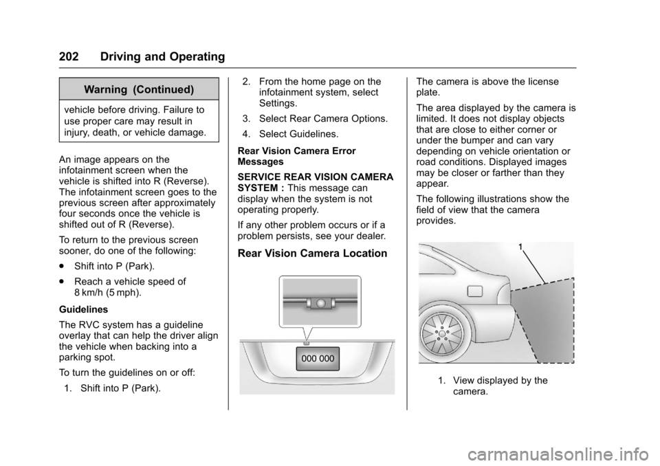 CHEVROLET SONIC 2017 2.G Owners Manual Chevrolet Sonic Owner Manual (GMNA-Localizing-U.S./Canada-10122660) -2017 - crc - 5/13/16
202 Driving and Operating
Warning (Continued)
vehicle before driving. Failure to
use proper care may result in CHEVROLET SONIC 2017 2.G Owners Manual Chevrolet Sonic Owner Manual (GMNA-Localizing-U.S./Canada-10122660) -2017 - crc - 5/13/16
202 Driving and Operating
Warning (Continued)
vehicle before driving. Failure to
use proper care may result in