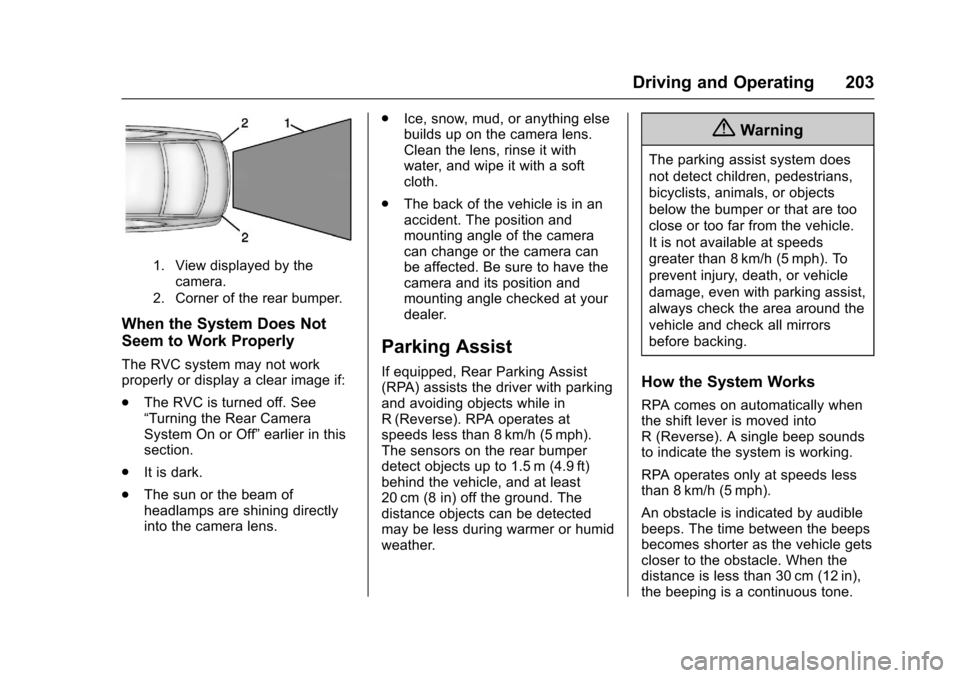 CHEVROLET SONIC 2017 2.G Owners Manual Chevrolet Sonic Owner Manual (GMNA-Localizing-U.S./Canada-10122660) -2017 - crc - 5/13/16
Driving and Operating 203
1. View displayed by thecamera.
2. Corner of the rear bumper.
When the System Does N