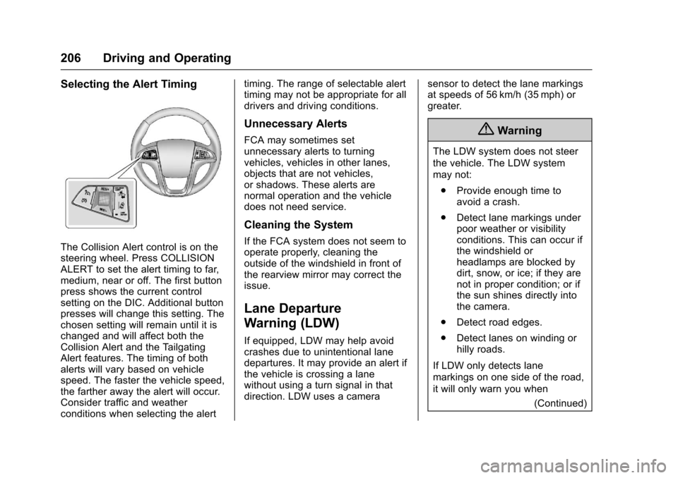 CHEVROLET SONIC 2017 2.G Owners Manual Chevrolet Sonic Owner Manual (GMNA-Localizing-U.S./Canada-10122660) -2017 - crc - 5/13/16
206 Driving and Operating
Selecting the Alert Timing
The Collision Alert control is on thesteering wheel. Pres CHEVROLET SONIC 2017 2.G Owners Manual Chevrolet Sonic Owner Manual (GMNA-Localizing-U.S./Canada-10122660) -2017 - crc - 5/13/16
206 Driving and Operating
Selecting the Alert Timing
The Collision Alert control is on thesteering wheel. Pres