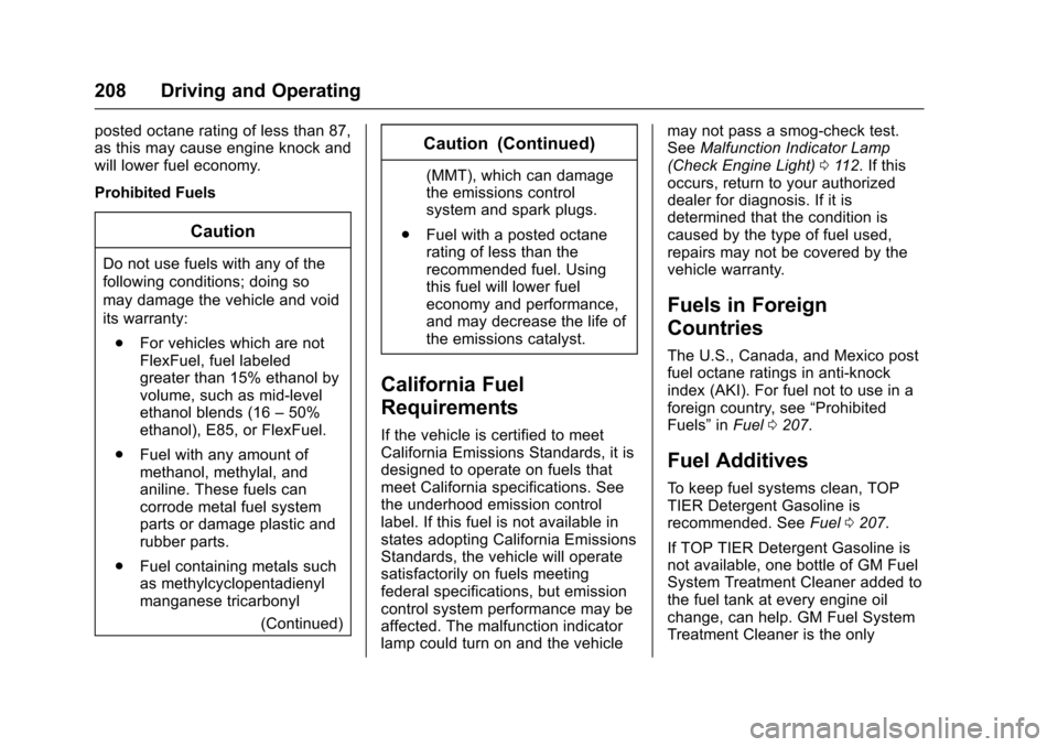 CHEVROLET SONIC 2017 2.G Owners Manual Chevrolet Sonic Owner Manual (GMNA-Localizing-U.S./Canada-10122660) -2017 - crc - 5/13/16
208 Driving and Operating
posted octane rating of less than 87,as this may cause engine knock andwill lower fu