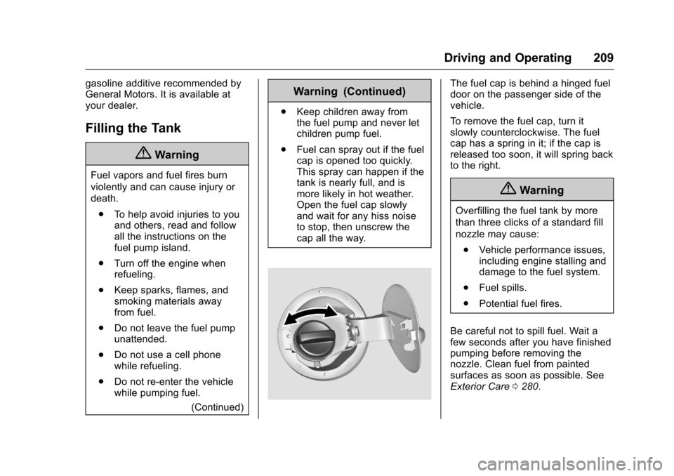CHEVROLET SONIC 2017 2.G Owners Manual Chevrolet Sonic Owner Manual (GMNA-Localizing-U.S./Canada-10122660) -2017 - crc - 5/13/16
Driving and Operating 209
gasoline additive recommended byGeneral Motors. It is available atyour dealer.
Filli