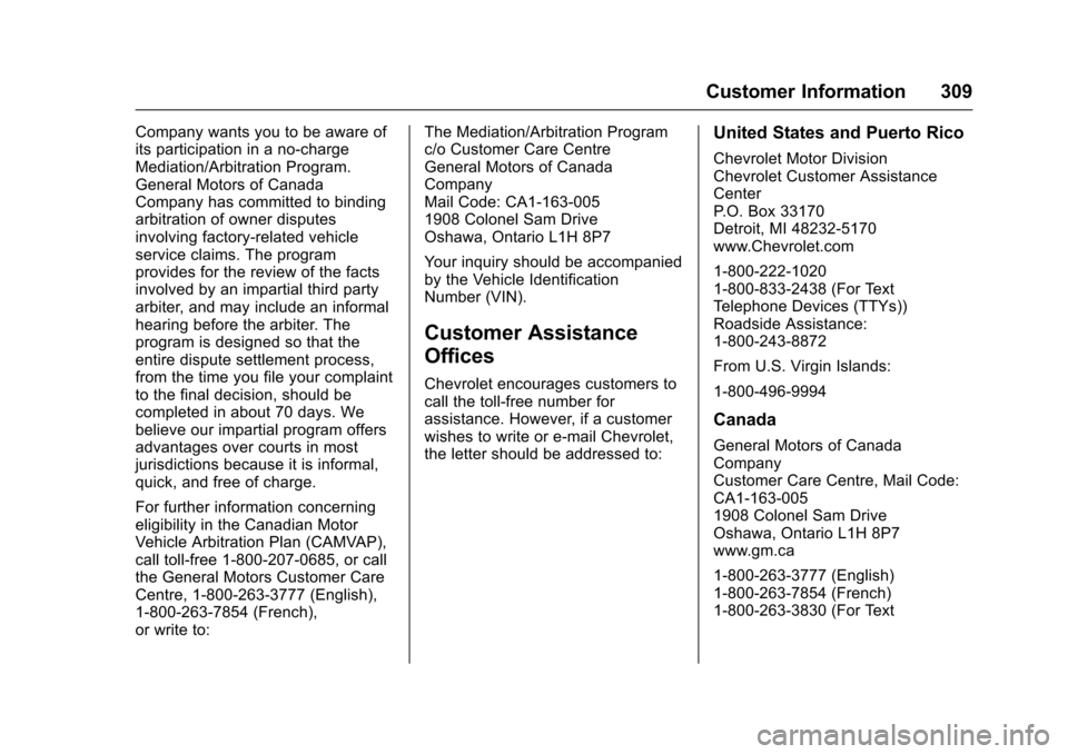 CHEVROLET SONIC 2017 2.G Owners Manual Chevrolet Sonic Owner Manual (GMNA-Localizing-U.S./Canada-10122660) -2017 - crc - 5/13/16
Customer Information 309
Company wants you to be aware ofits participation in a no-chargeMediation/Arbitration