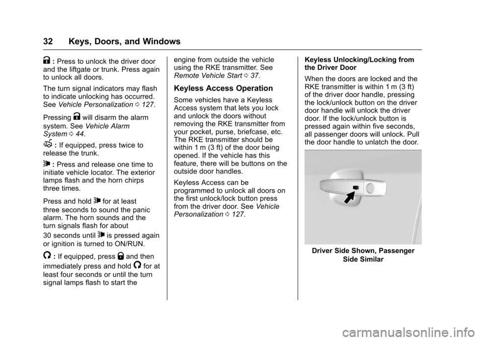 CHEVROLET SONIC 2017 2.G Owners Guide Chevrolet Sonic Owner Manual (GMNA-Localizing-U.S./Canada-10122660) -2017 - crc - 5/13/16
32 Keys, Doors, and Windows
K:Press to unlock the driver doorand the liftgate or trunk. Press againto unlock a CHEVROLET SONIC 2017 2.G Owners Guide Chevrolet Sonic Owner Manual (GMNA-Localizing-U.S./Canada-10122660) -2017 - crc - 5/13/16
32 Keys, Doors, and Windows
K:Press to unlock the driver doorand the liftgate or trunk. Press againto unlock a