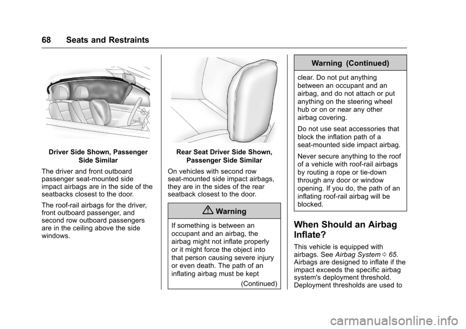 CHEVROLET SONIC 2017 2.G Owners Manual Chevrolet Sonic Owner Manual (GMNA-Localizing-U.S./Canada-10122660) -2017 - crc - 5/13/16
68 Seats and Restraints
Driver Side Shown, Passenger
Side Similar
The driver and front outboardpassenger seat-