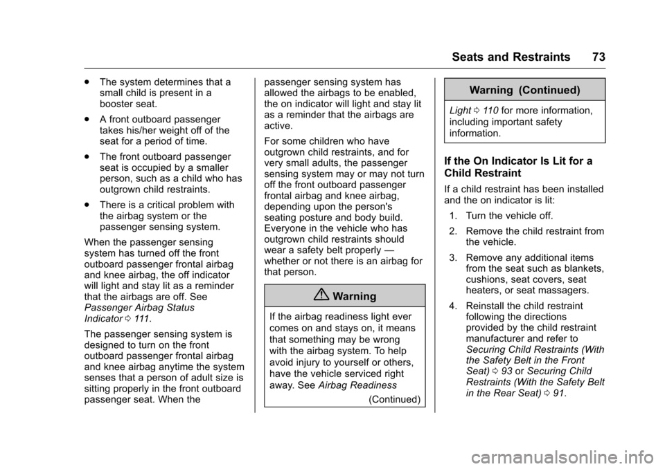 CHEVROLET SONIC 2017 2.G Owners Manual Chevrolet Sonic Owner Manual (GMNA-Localizing-U.S./Canada-10122660) -2017 - crc - 5/13/16
Seats and Restraints 73
.The system determines that asmall child is present in abooster seat.
.Afrontoutboardp