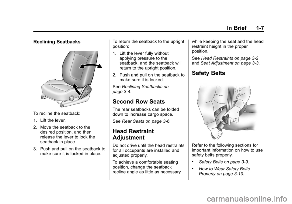 CHEVROLET SPARK 2013 3.G Owners Manual Black plate (7,1)Chevrolet Spark Owner Manual - 2013 - crc - 9/11/12
In Brief 1-7
Reclining Seatbacks
To recline the seatback:
1. Lift the lever.
2. Move the seatback to thedesired position, and then
