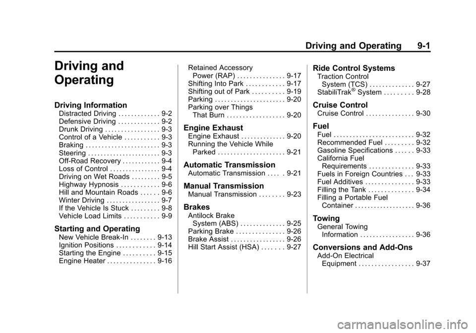 CHEVROLET SPARK 2013 3.G Owners Manual Black plate (1,1)Chevrolet Spark Owner Manual - 2013 - crc - 9/11/12
Driving and Operating 9-1
Driving and
Operating
Driving Information
Distracted Driving . . . . . . . . . . . . . 9-2
Defensive Driv