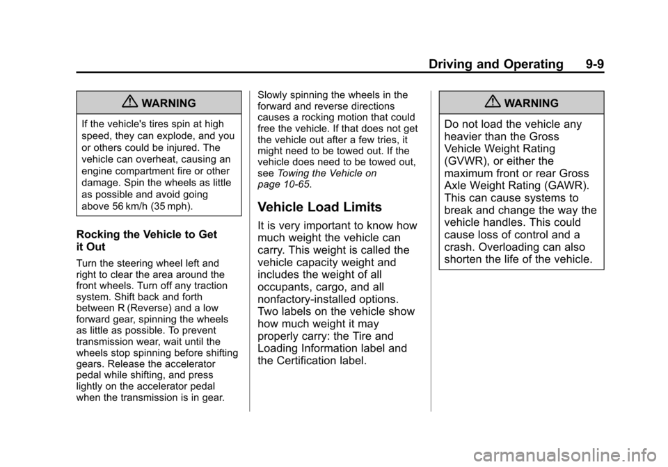 CHEVROLET SPARK 2013 3.G Owners Manual Black plate (9,1)Chevrolet Spark Owner Manual - 2013 - crc - 9/11/12
Driving and Operating 9-9
{WARNING
If the vehicles tires spin at high
speed, they can explode, and you
or others could be injured.