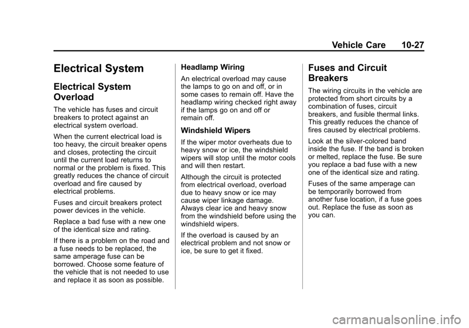 CHEVROLET SPARK 2013 3.G Owners Manual Black plate (27,1)Chevrolet Spark Owner Manual - 2013 - crc - 9/11/12
Vehicle Care 10-27
Electrical System
Electrical System
Overload
The vehicle has fuses and circuit
breakers to protect against an
e
