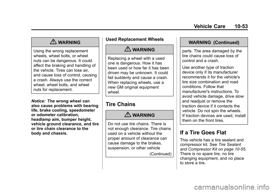 CHEVROLET SPARK 2013 3.G Owners Manual Black plate (53,1)Chevrolet Spark Owner Manual - 2013 - crc - 9/11/12
Vehicle Care 10-53
{WARNING
Using the wrong replacement
wheels, wheel bolts, or wheel
nuts can be dangerous. It could
affect the b