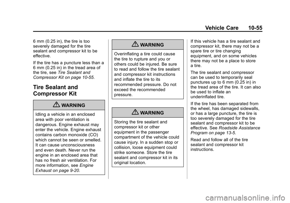 CHEVROLET SPARK 2013 3.G Manual PDF Black plate (55,1)Chevrolet Spark Owner Manual - 2013 - crc - 9/11/12
Vehicle Care 10-55
6 mm (0.25 in), the tire is too
severely damaged for the tire
sealant and compressor kit to be
effective.
If th CHEVROLET SPARK 2013 3.G Manual PDF Black plate (55,1)Chevrolet Spark Owner Manual - 2013 - crc - 9/11/12
Vehicle Care 10-55
6 mm (0.25 in), the tire is too
severely damaged for the tire
sealant and compressor kit to be
effective.
If th