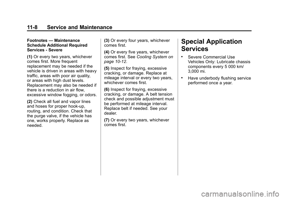 CHEVROLET SPARK 2013 3.G Owners Manual Black plate (8,1)Chevrolet Spark Owner Manual - 2013 - crc - 9/11/12
11-8 Service and Maintenance
Footnotes—Maintenance
Schedule Additional Required
Services - Severe
(1) Or every two years, whichev