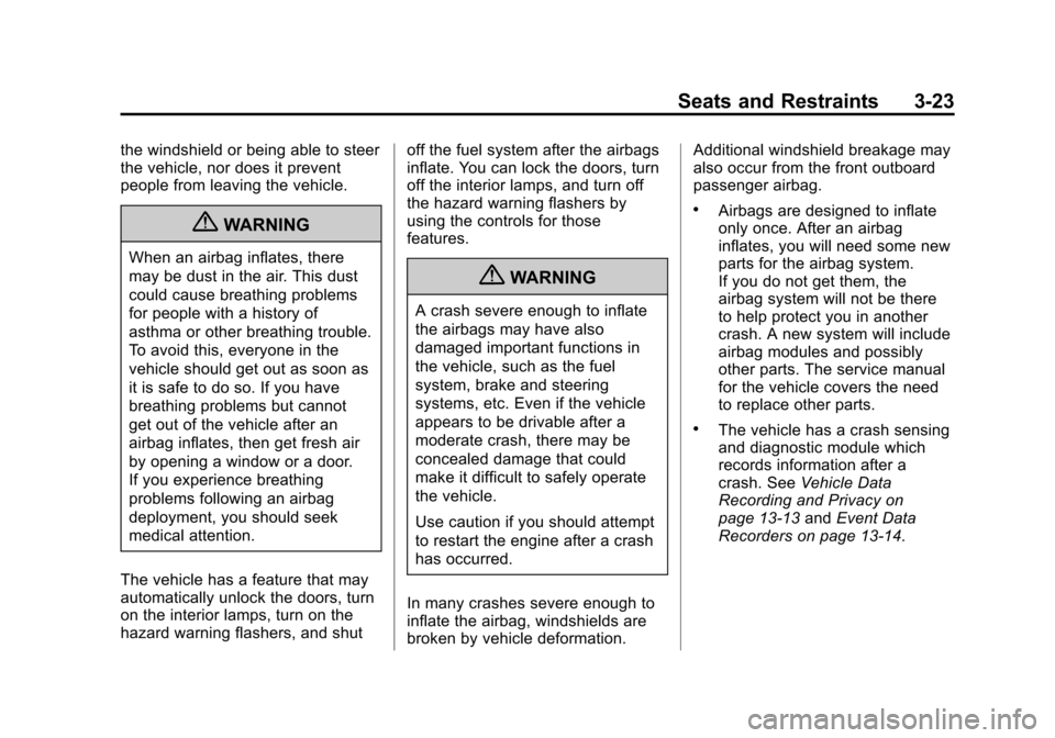 CHEVROLET SPARK 2013 3.G Owners Manual Black plate (23,1)Chevrolet Spark Owner Manual - 2013 - crc - 9/11/12
Seats and Restraints 3-23
the windshield or being able to steer
the vehicle, nor does it prevent
people from leaving the vehicle.
