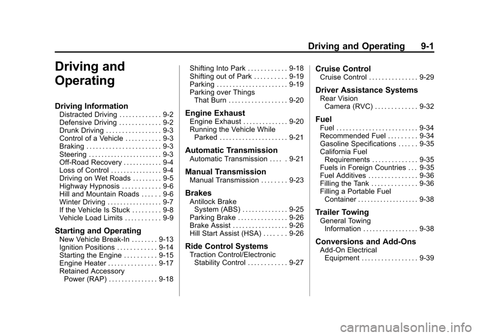 CHEVROLET SPARK 2014 3.G Owners Manual Black plate (1,1)Chevrolet Spark Owner Manual (GMNA-Localizing-U.S./Canada-5853490) -
2014 - crc - 9/3/13
Driving and Operating 9-1
Driving and
Operating
Driving Information
Distracted Driving . . . .