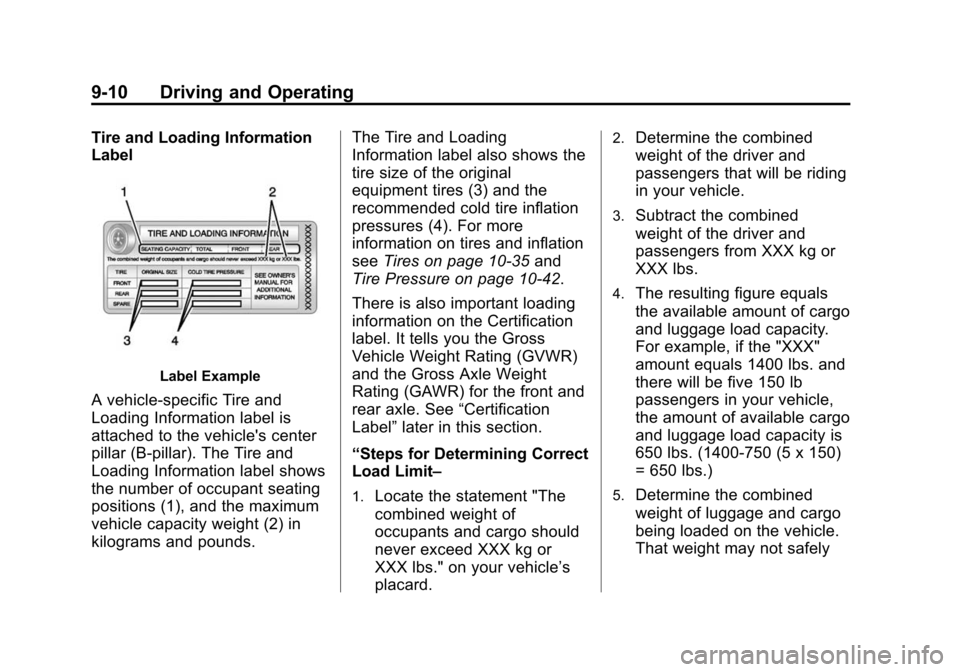 CHEVROLET SPARK 2014 3.G Owners Manual Black plate (10,1)Chevrolet Spark Owner Manual (GMNA-Localizing-U.S./Canada-5853490) -
2014 - crc - 9/3/13
9-10 Driving and Operating
Tire and Loading Information
Label
Label Example
A vehicle-specifi
