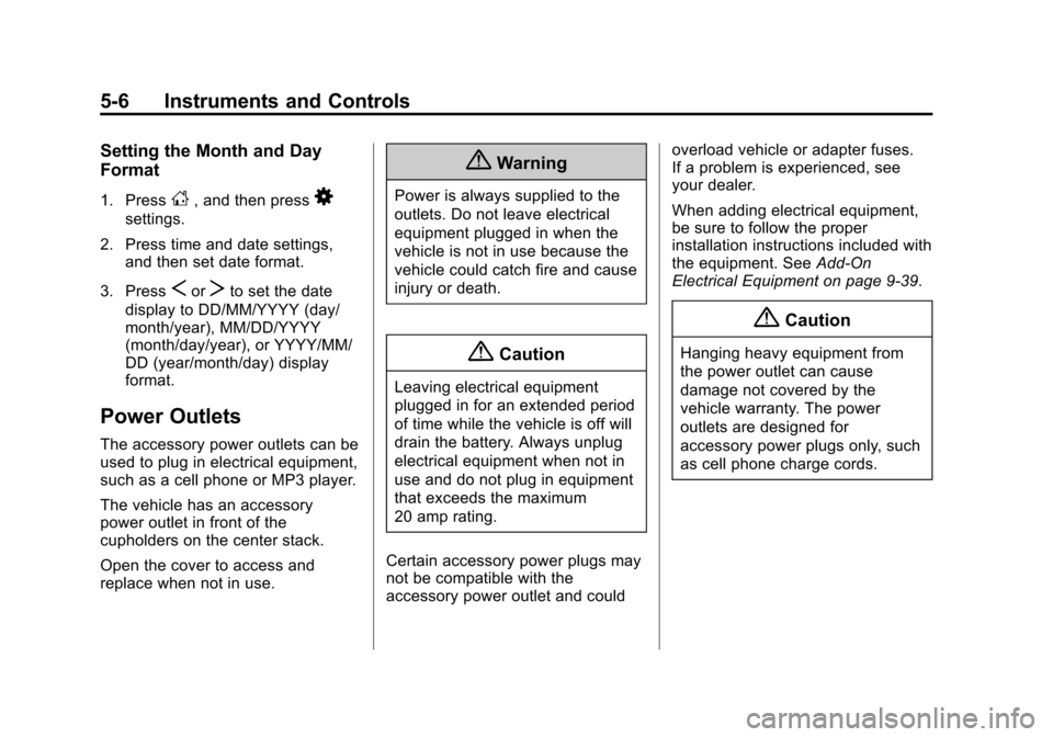 CHEVROLET SPARK 2015 3.G Owners Manual Black plate (6,1)Chevrolet Spark Owner Manual (GMNA-Localizing-U.S./Canada-7707489) -
2015 - CRC - 11/19/14
5-6 Instruments and Controls
Setting the Month and Day
Format
1. PressD, and then press8
set