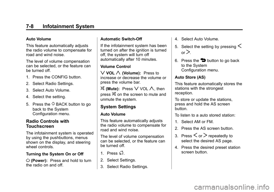 CHEVROLET SPARK 2015 3.G Owners Guide Black plate (8,1)Chevrolet Spark Owner Manual (GMNA-Localizing-U.S./Canada-7707489) -
2015 - CRC - 11/19/14
7-8 Infotainment System
Auto Volume
This feature automatically adjusts
the radio volume to c CHEVROLET SPARK 2015 3.G Owners Guide Black plate (8,1)Chevrolet Spark Owner Manual (GMNA-Localizing-U.S./Canada-7707489) -
2015 - CRC - 11/19/14
7-8 Infotainment System
Auto Volume
This feature automatically adjusts
the radio volume to c